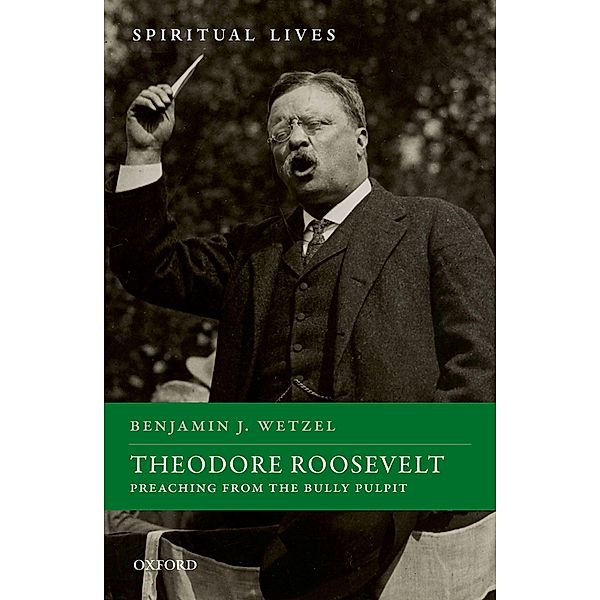 Theodore Roosevelt, Benjamin J. Wetzel