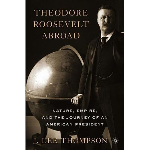 Theodore Roosevelt Abroad, J. L. Thompson