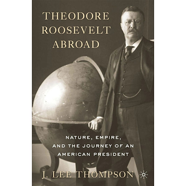 Theodore Roosevelt Abroad, J. Thompson