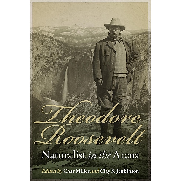 Theodore Roosevelt, Naturalist in the Arena