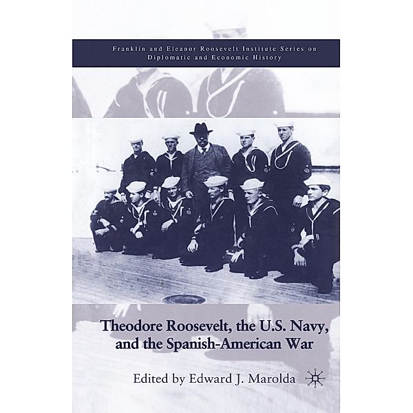 Theodore Roosevelt, the U.S. Navy and the Spanish-American War