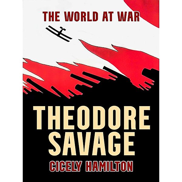 Theodore Savage A Story of the Past or the Future, Cicely Hamilton