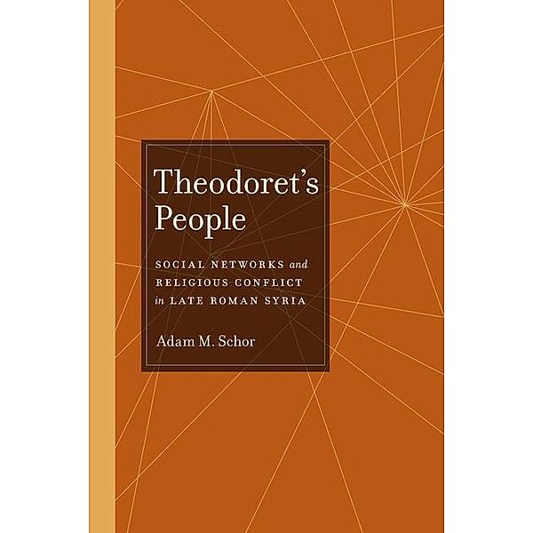 Theodoret's People / Transformation of the Classical Heritage Bd.48, Adam M. Schor