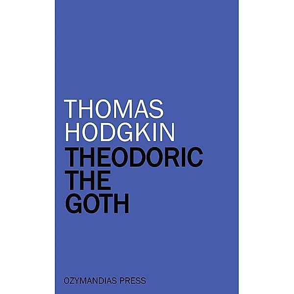 Theodoric the Goth, Thomas Hodgkin