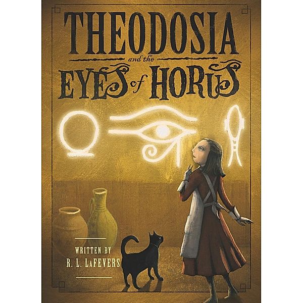 Theodosia and the Eyes of Horus / The Theodosia Series, R. L. LaFevers
