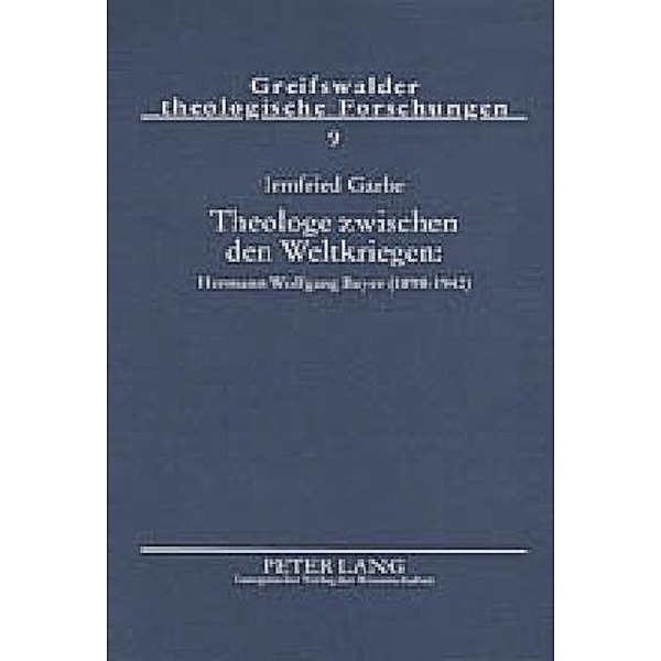 Theologe zwischen den Weltkriegen: Hermann Wolfgang Beyer (1898-1942), Irmfried Garbe
