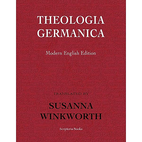 Theologia Germanica: Modern English Edition, Susanna Winkworth