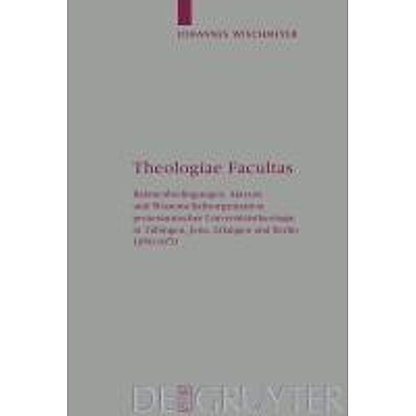 Theologiae Facultas / Arbeiten zur Kirchengeschichte Bd.108, Johannes Wischmeyer