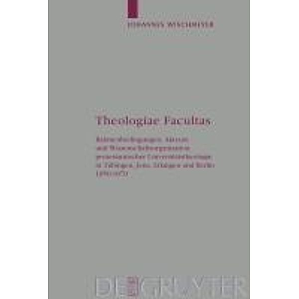 Theologiae Facultas / Arbeiten zur Kirchengeschichte Bd.108, Johannes Wischmeyer