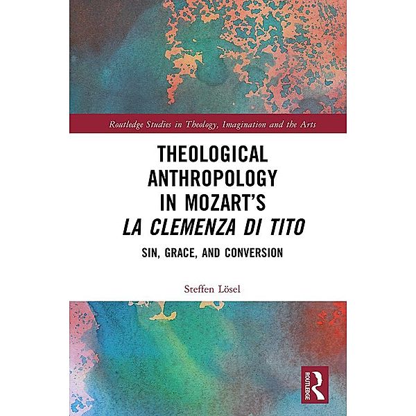 Theological Anthropology in Mozart's La clemenza di Tito, Steffen Lösel