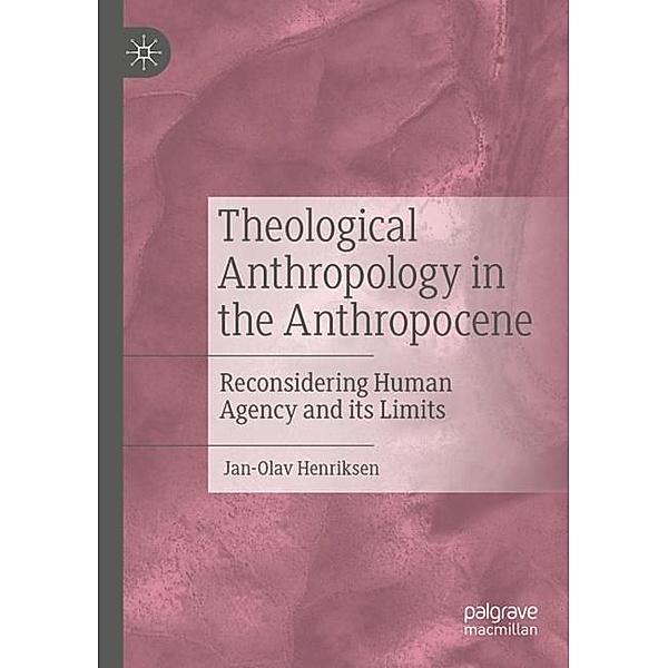 Theological Anthropology in the Anthropocene, Jan-Olav Henriksen