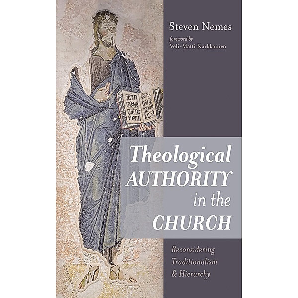 Theological Authority in the Church, Steven Nemes