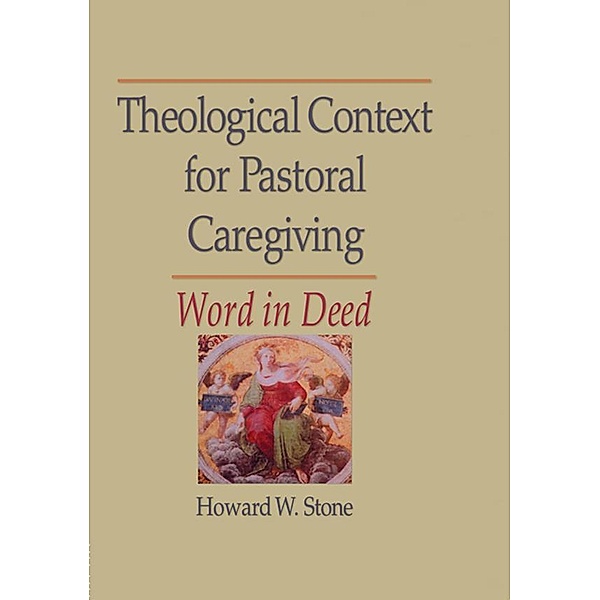 Theological Context for Pastoral Caregiving, William M Clements, Howard W Stone