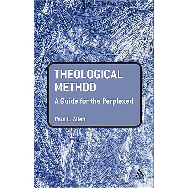 Theological Method: A Guide for the Perplexed, Paul L. Allen