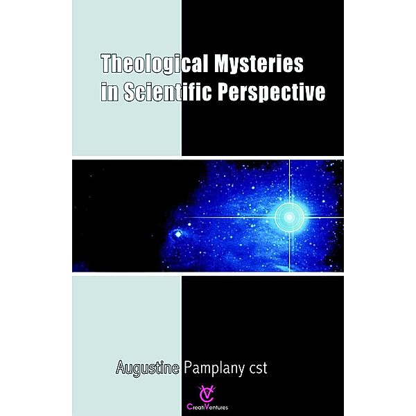 Theological Mysteries  In  Scientific Perspective, Augustine Pamplany