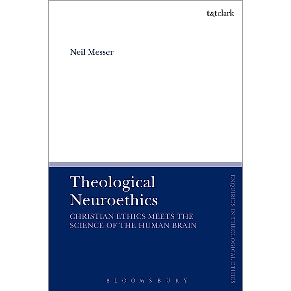 Theological Neuroethics, Neil Messer
