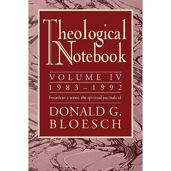 Theological Notebook: Volume 4: 1983-1992, Donald G. Bloesch