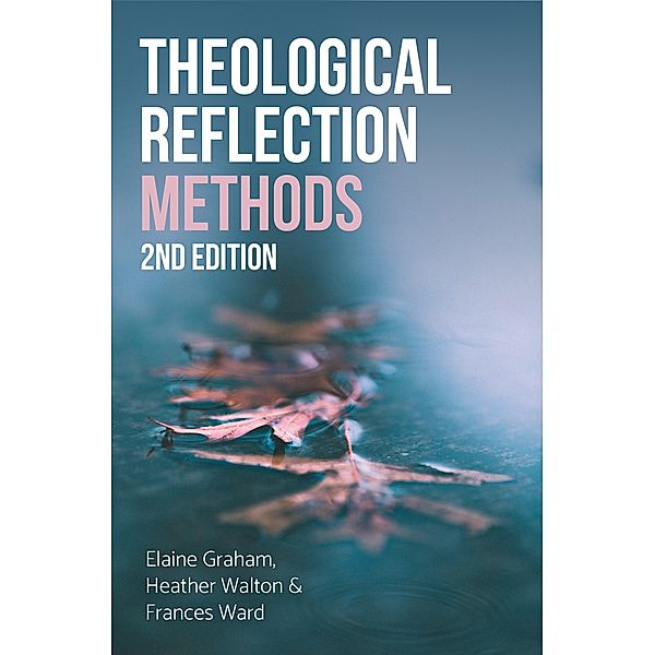 Theological Reflection: Methods, Elaine Graham, Heather Walton