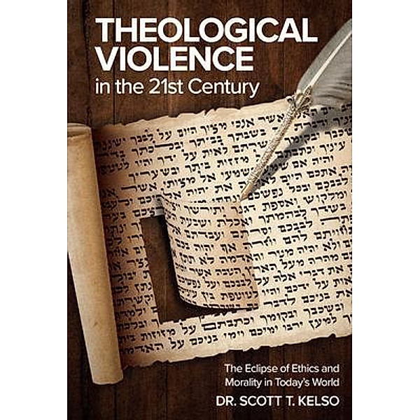 Theological Violence in the 21st Century, Scott T. Kelso