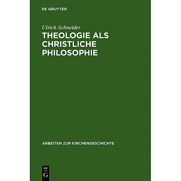 Theologie als christliche Philosophie, Ulrich Schneider