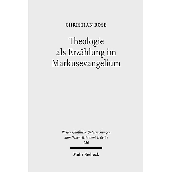 Theologie als Erzählung im Markusevangelium, Christian Rose