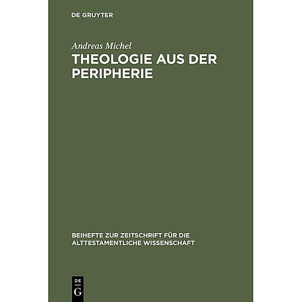 Theologie aus der Peripherie / Beihefte zur Zeitschrift für die alttestamentliche Wissenschaft Bd.257, Andreas Michel