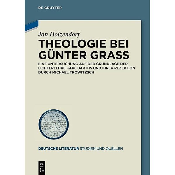 Theologie bei Günter Grass / Deutsche Literatur. Studien und Quellen Bd.42, Jan Holzendorf