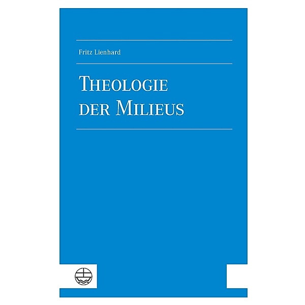 Theologie der Milieus, Fritz Lienhard