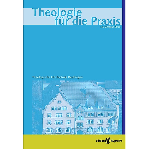Theologie für die Praxis 2016 - Einzelkapitel - Die Rechtfertigungslehre als Kernanliegen der Reformation, Roland Gebauer