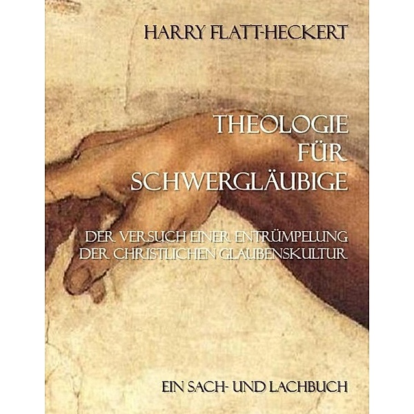 Theologie für Schwergläubige, Harry Flatt-Heckert