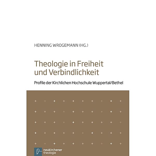 Theologie in Freiheit und Verbindlichkeit / Veröffentlichungen der Kirchlichen Hochschule Wuppertal