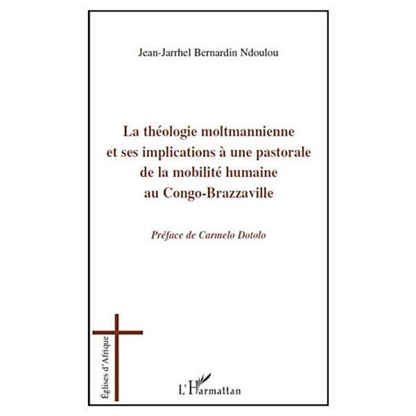THEOLOGIE MOLTMANNIENNE ET IMPLICATIONS A UNE PASTORALE DE LA MOBILITE HUMAINE AU CONGO-BRAZZAVILLE, Jean-Jarrhel Bernardin Ndoulou