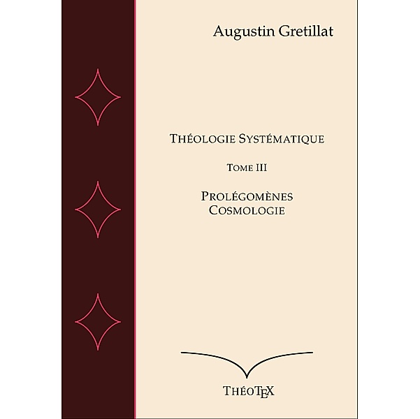 Théologie Systématique, Tome III, Augustin Gretillat