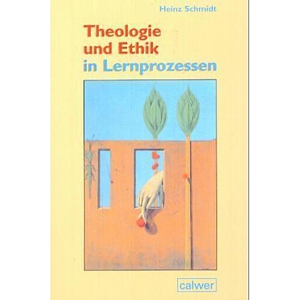Theologie und Ethik in Lernprozessen, Heinz Schmidt