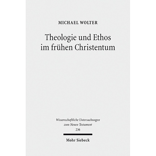 Theologie und Ethos im frühen Christentum, Michael Wolter