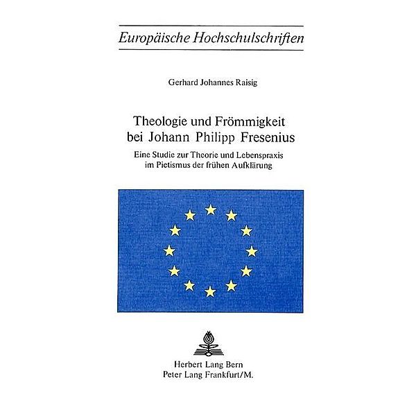 Theologie und Frömmigkeit bei Johann Philipp Fresenius, Gerhard J. Raisig