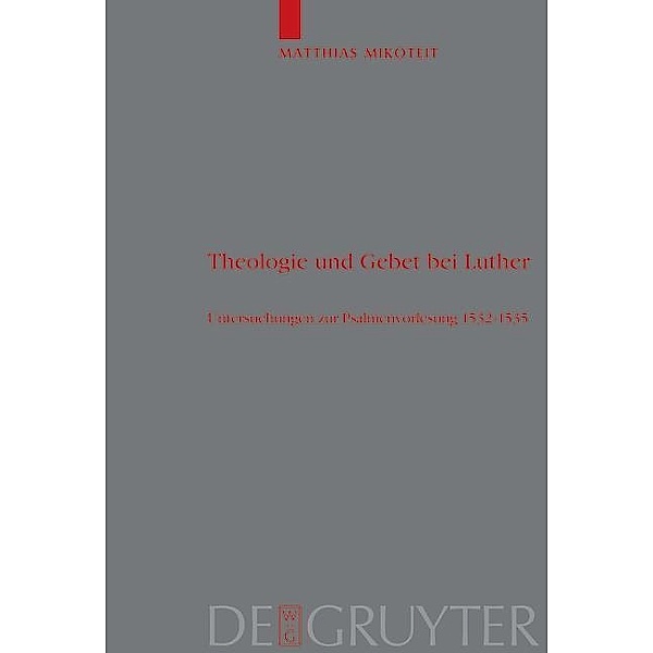 Theologie und Gebet bei Luther / Theologische Bibliothek Töpelmann Bd.124, Matthias Mikoteit