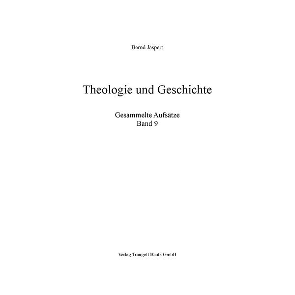 Theologie und Geschichte, Gesammelte Aufsätze, Bernd Jaspert