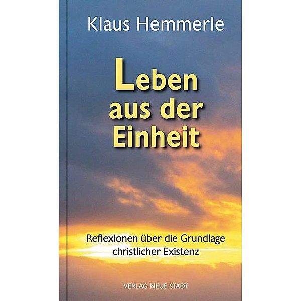 Theologie und Glaube / Leben aus der Einheit, Klaus Hemmerle