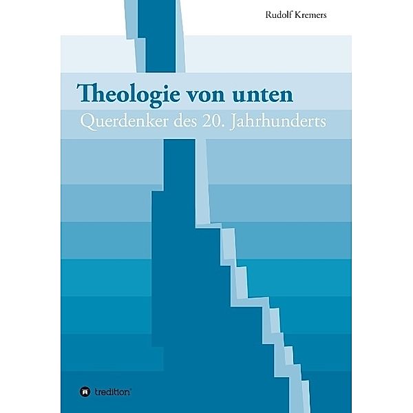Theologie von unten, Rudolf Kremers