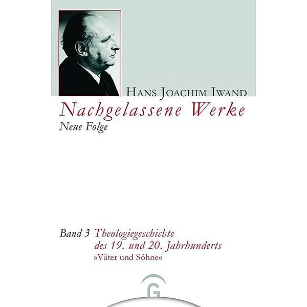 Theologiegeschichte des 19. und 20. Jahrhunderts, Neue Folge / Theologiegeschichte des 19. und 20. Jahrhunderts Nachgelassene Werke
