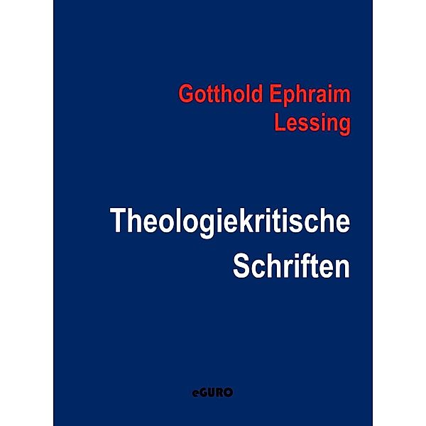 Theologiekritische Schriften, Gotthold Ephraim Lessing