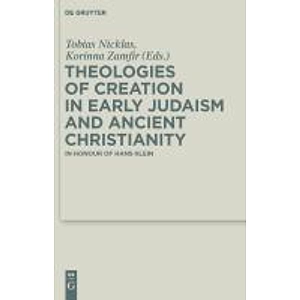 Theologies of Creation in Early Judaism and Ancient Christianity / Deuterocanonical and Cognate Literature Studies Bd.6