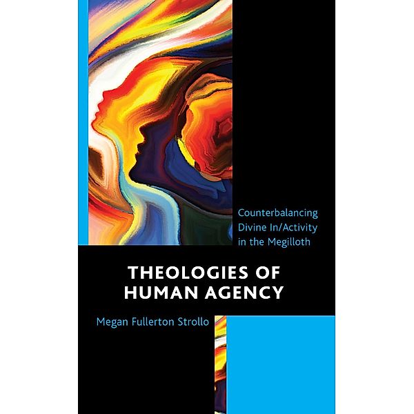 Theologies of Human Agency, Megan Fullerton Strollo