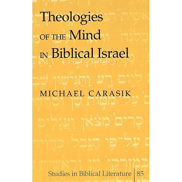 Theologies of the Mind in Biblical Israel, Michael Carasik