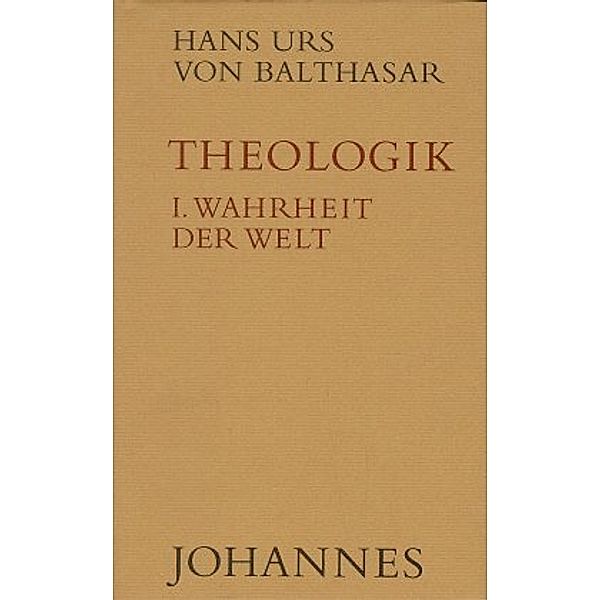 Theologik: Bd.1 Theologik / Wahrheit der Welt, Hans Urs von Balthasar