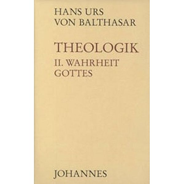 Theologik: Bd.2 Theologik / Wahrheit Gottes, Hans Urs von Balthasar