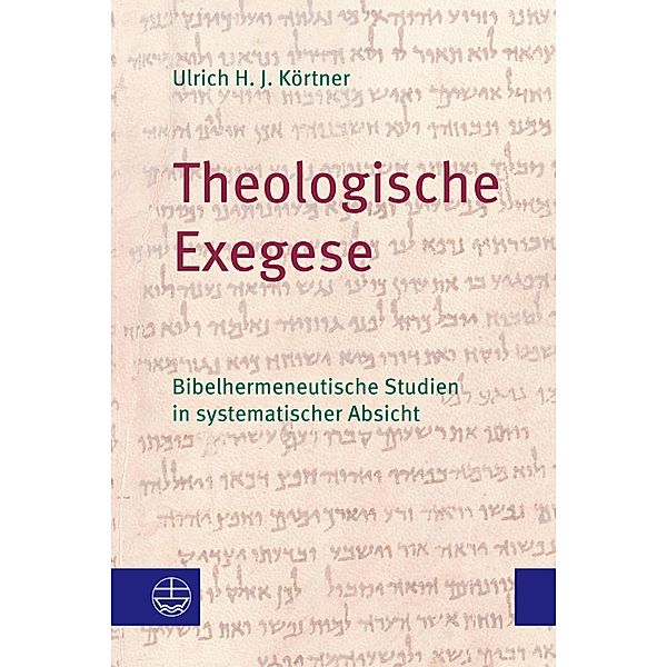 Theologische Exegese, Ulrich H. J. Körtner