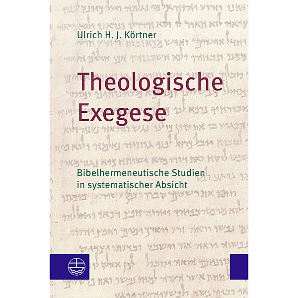 Theologische Exegese, Ulrich H. J. Körtner
