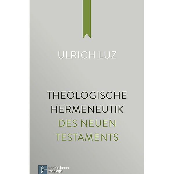 Theologische Hermeneutik des Neuen Testaments, Ulrich Luz